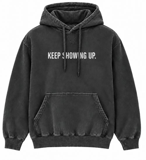 NOT DONE “Keep Showing UP” Hoodie